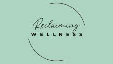 Reclaiming Wellness